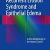 Recurrent Erosion Syndrome and Epithelial Edema: In Vivo Morphology in the Human Cornea (EPUB)