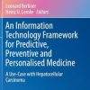 An Information Technology Framework for Predictive, Preventive and Personalised Medicine: A Use-Case with Hepatocellular Carcinoma (PDF)