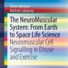 The NeuroMuscular System: From Earth to Space Life Science: Neuromuscular Cell Signalling in Disuse and Exercise (EPUB)