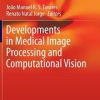 Developments in Medical Image Processing and Computational Vision (PDF)