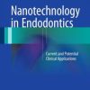 Nanotechnology in Endodontics: Current and Potential Clinical Applications (PDF)