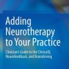Adding Neurotherapy to Your Practice: Clinician’s Guide to the ClinicalQ, Neurofeedback, and Braindriving (PDF)