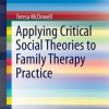 Applying Critical Social Theories to Family Therapy Practice (EPUB)