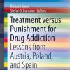 Treatment versus Punishment for Drug Addiction: Lessons from Austria, Poland, and Spain (EPUB)