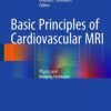 Basic Principles of Cardiovascular MRI: Physics and Imaging Techniques (PDF)