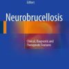 Neurobrucellosis: Clinical, Diagnostic and Therapeutic Features (EPUB)
