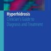 Hyperhidrosis: Clinician’s Guide to Diagnosis and Treatment (EPUB)