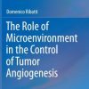 The Role of Microenvironment in the Control of Tumor Angiogenesis (EPUB)
