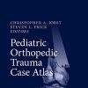 Pediatric Orthopedic Trauma Case Atlas (PDF Book)