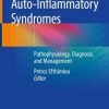 Auto-Inflammatory Syndromes: Pathophysiology, Diagnosis, and Management (EPUB)