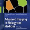 Advanced Imaging in Biology and Medicine: Technology, Software Environments, Applications (PDF)