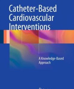 Catheter-Based Cardiovascular Interventions: A Knowledge-Based Approach (EPUB)