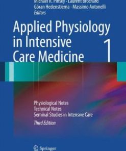 Applied Physiology in Intensive Care Medicine 1: Physiological Notes – Technical Notes – Seminal Studies in Intensive Care