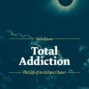 Total Addiction: The Life of an Eclipse Chaser (EPUB)