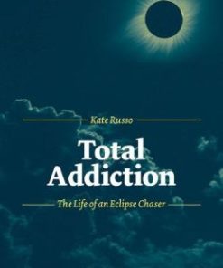 Total Addiction: The Life of an Eclipse Chaser (EPUB)
