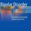 Bipolar Disorder: An Evidence-Based Guide to Manic Depression