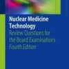 Nuclear Medicine Technology: Review Questions for the Board Examinations (EPUB)