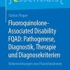 Fluoroquinolone-Associated Disability FQAD: Pathogenese, Diagnostik, Therapie und Diagnosekriterien: Nebenwirkungen von Fluorchinolonen (essentials) (German Edition) (PDF)
