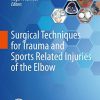 Surgical Techniques for Trauma and Sports Related Injuries of the Elbow (PDF)