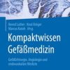 Kompaktwissen Gefäßmedizin (3rd ed.) : Gefäßchirurgie, Angiologie und endovaskuläre Medizin (PDF Book)