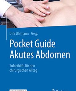 Akutes Abdomen – Soforthilfe für den chirurgischen Alltag: Soforthilfe für den chirurgischen Alltag (German Edition) (PDF)