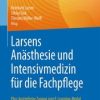Larsens Anästhesie und Intensivmedizin für die Fachpflege (10th ed.) : Plus: kostenfreier Zugang zum E-Learning-Modul (PDF)