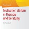 Motivation stärken in Therapie und Beratung : Ein Praxisbuch (PDF)