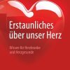 Erstaunliches über unser Herz: Wissen für Herzkranke und Herzgesunde (German Edition) (PDF)