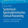 Systemisch-konstruktivistisches Clinical Reasoning: Im Präsenz- und Telesetting für Mediziner und Therapeuten (essentials) (German Edition) (PDF Book)