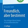 Freundlich, aber bestimmt – Die richtigen Worte finden in Gesundheitsberufen (Top im Gesundheitsjob) (German Edition) (PDF Book)