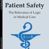 Patient Safety: The Relevance of Logic in Medical Care (Studies in Medical Philosophy) (PDF)