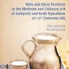 Milk and Dairy Products in the Medicine and Culinary Art of Antiquity and Early Byzantium (1st–7th Centuries AD) (PDF)