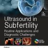 Ultrasound in Subfertility: Routine Applications and Diagnostic Challenges, 2nd Edition (PDF Book)