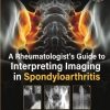 A Rheumatologist’s Guide to Interpreting Imaging in Spondyloarthritis (PDF)