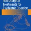 Neurosurgical Treatments for Psychiatric Disorders