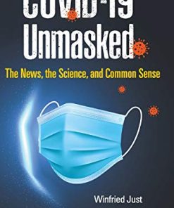 Covid-19 Unmasked: The News, the Science, and Common Sense (PDF)