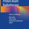 Proton Beam Radiotherapy: Physics and Biology (PDF)