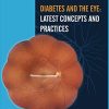 Diabetes and the Eye: Latest Concepts and Practices (PDF Book)
