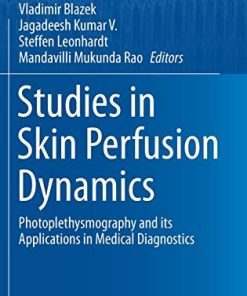 Studies in Skin Perfusion Dynamics: Photoplethysmography and its Applications in Medical Diagnostics (Biological and Medical Physics, Biomedical Engineering) (PDF)