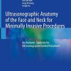 Ultrasonographic Anatomy of the Face and Neck for Minimally Invasive Procedures: An Anatomic Guideline for Ultrasonographic-Guided Procedures (PDF)