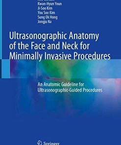 Ultrasonographic Anatomy of the Face and Neck for Minimally Invasive Procedures: An Anatomic Guideline for Ultrasonographic-Guided Procedures (PDF Book)