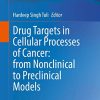 Drug Targets in Cellular Processes of Cancer: From Nonclinical to Preclinical Models (PDF)