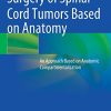 Surgery of Spinal Cord Tumors Based on Anatomy: An Approach Based on Anatomic Compartmentalization (PDF)