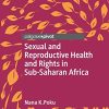 Sexual and Reproductive Health and Rights in Sub-Saharan Africa (Global Research in Gender, Sexuality and Health) (PDF Book)
