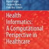 Health Informatics: A Computational Perspective in Healthcare (Studies in Computational Intelligence, 932) (PDF)