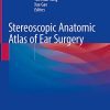 Stereoscopic Anatomical Atlas of Ear Surgery (PDF)