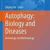 Autophagy: Biology and Diseases: Technology and Methodology (Advances in Experimental Medicine and Biology, 1208) (PDF)