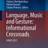 Language, Music and Gesture: Informational Crossroads : LMGIC 2021 (PDF Book)