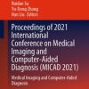 Proceedings of 2021 International Conference on Medical Imaging and Computer-Aided Diagnosis (MICAD 2021) (PDF)