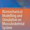 Biomechanical Modelling and Simulation on Musculoskeletal System (PDF)